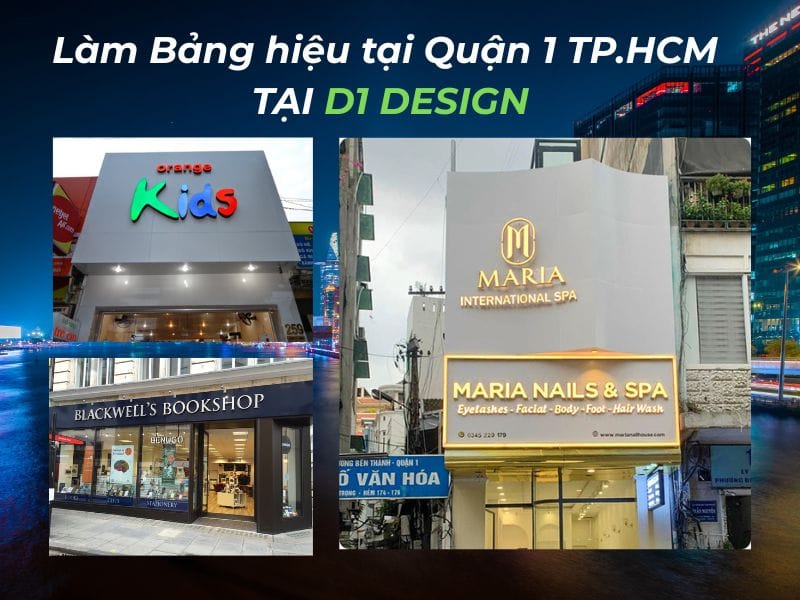 Làm bảng hiệu quảng cáo tại quận 1 chất lượng và thẩm mỹ làm bảng hiệu quảng cáo tại quận 1 D1 DESIGN